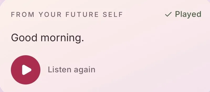 The morning message card from your future self, with a button to listen again.